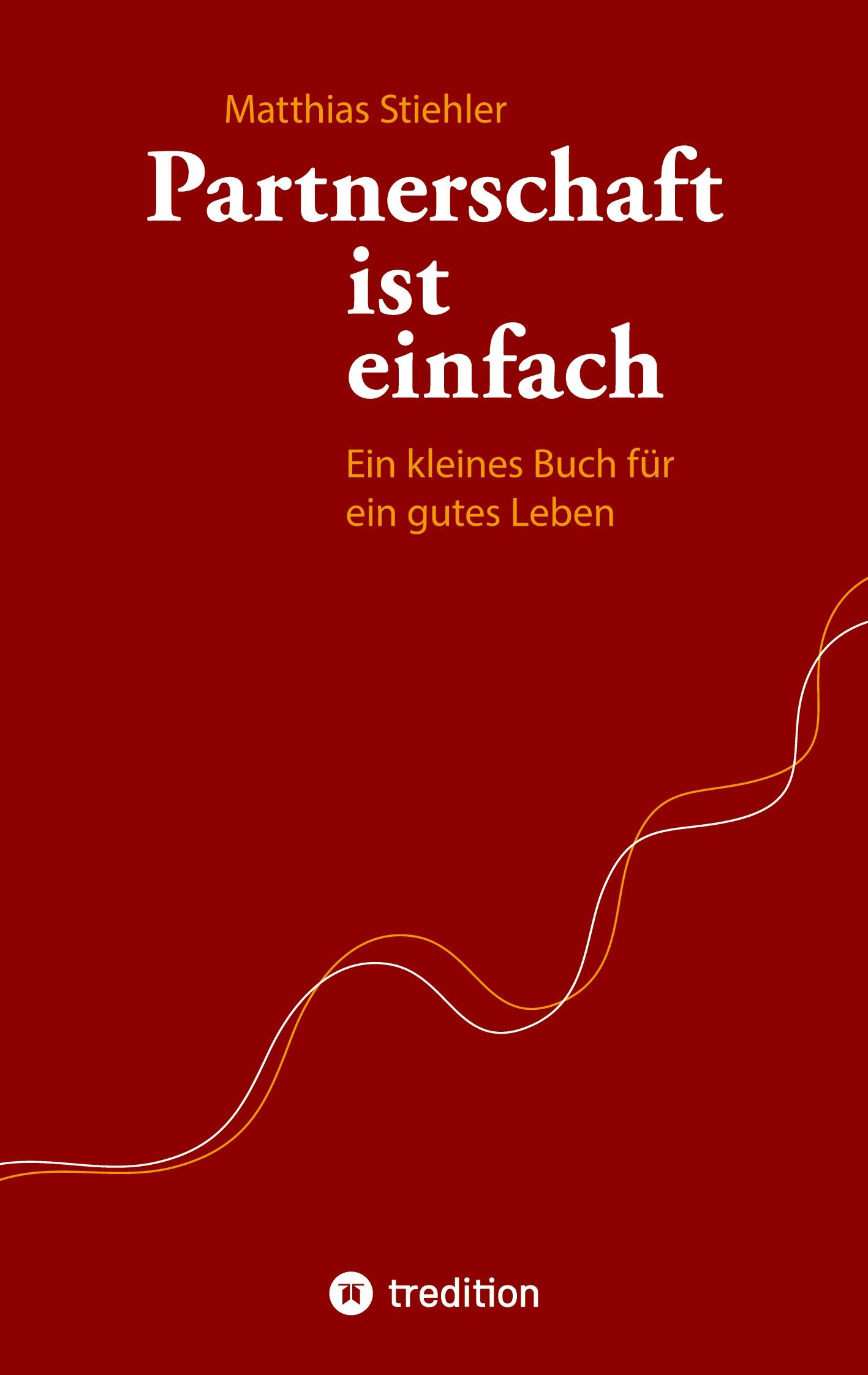 Cover: 9783734572234 | Partnerschaft ist einfach | Ein kleines Buch für ein gutes Leben