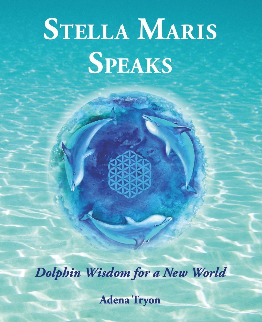 Cover: 9780999321508 | Stella Maris Speaks | Dolphin Wisdom for a New World | Adena Tryon