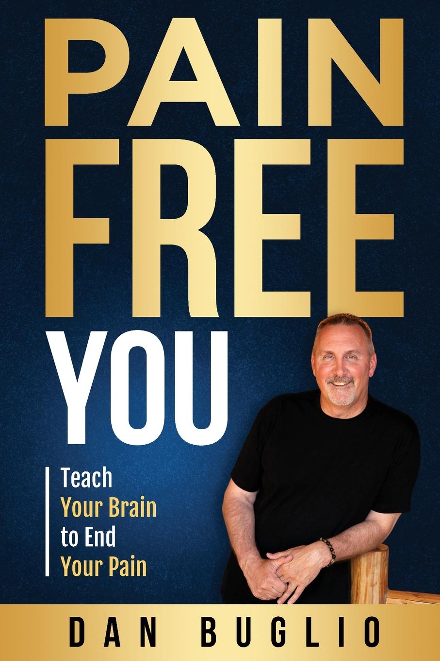 Cover: 9798990763104 | Pain Free You | Teach Your Brain to End Your Pain | Dan Buglio | Buch