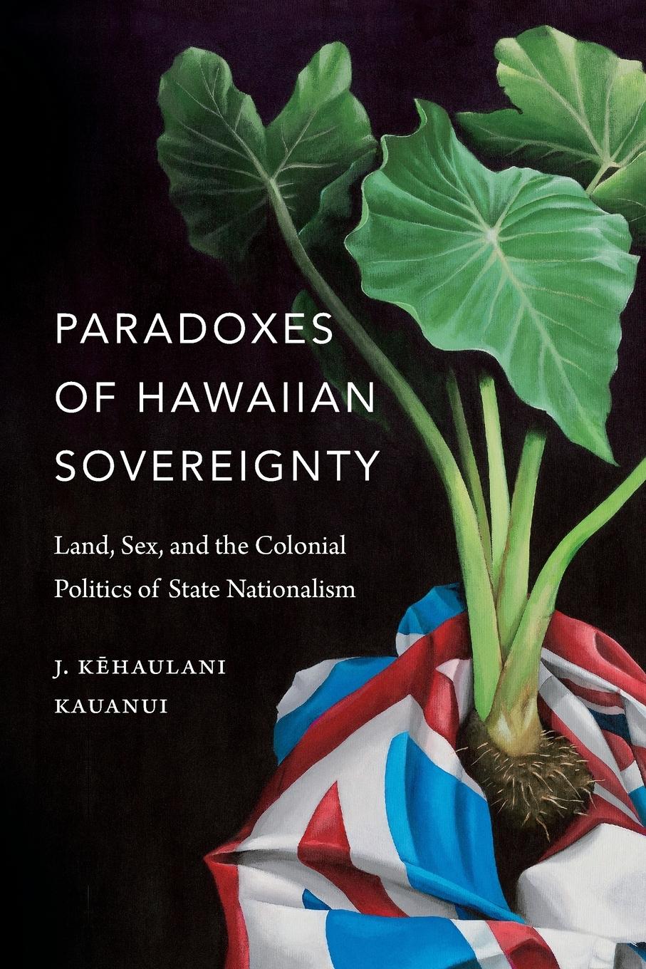 Cover: 9780822370758 | Paradoxes of Hawaiian Sovereignty | J. Kehaulani Kauanui | Taschenbuch