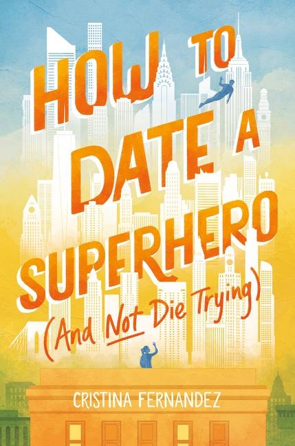 Cover: 9780063114302 | How to Date a Superhero (and Not Die Trying) | Cristina Fernandez