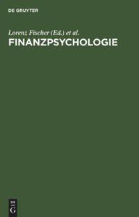 Cover: 9783486251791 | Finanzpsychologie | Lorenz Fischer (u. a.) | Buch | 501 S. | Deutsch