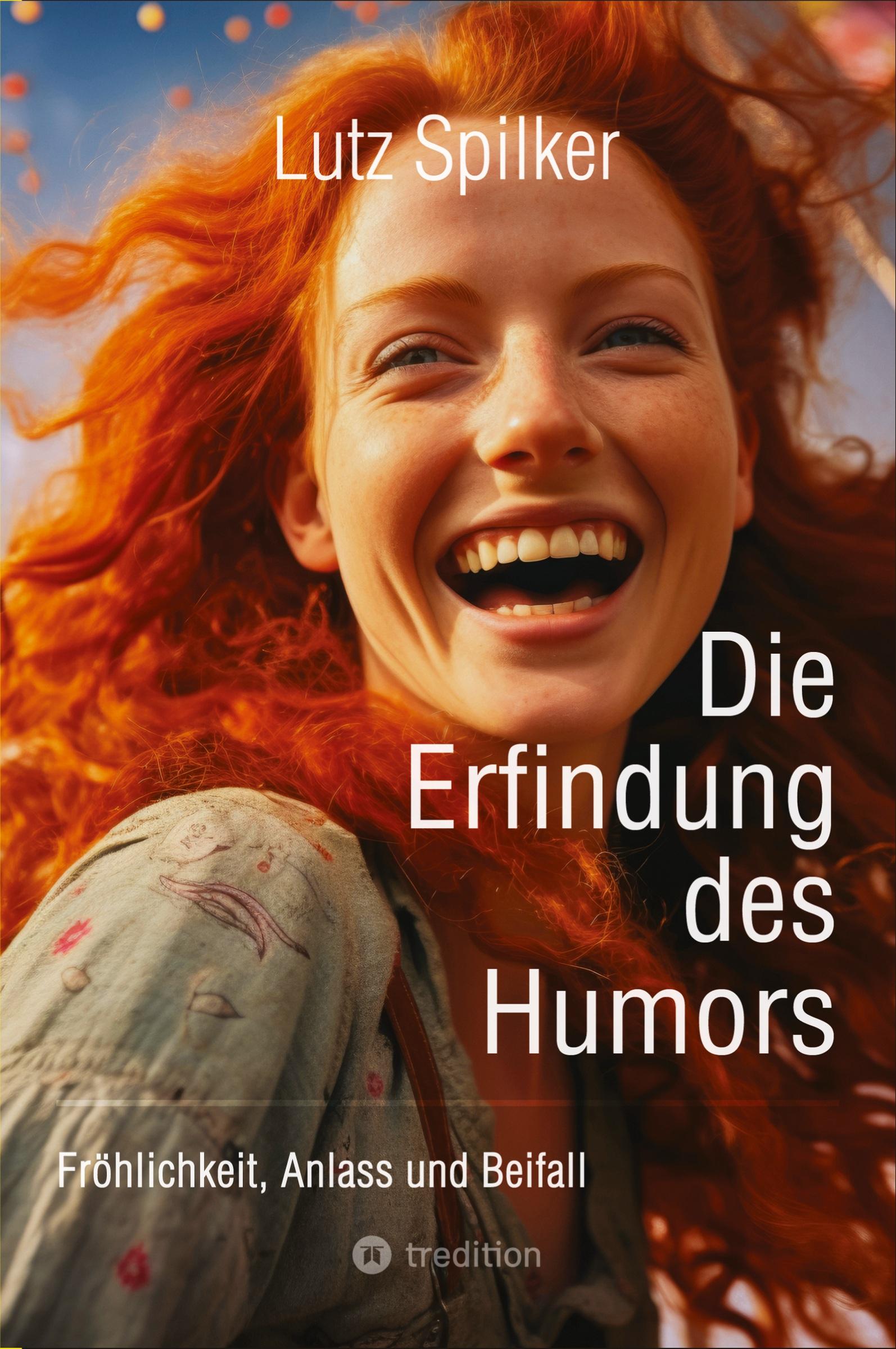 Cover: 9783384297051 | Die Erfindung des Humors | Fröhlichkeit, Anlass und Beifall | Spilker