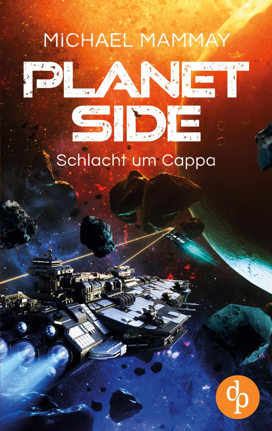 Cover: 9783987783197 | Schlacht um Cappa | Michael Mammay | Taschenbuch | Planetside-Reihe