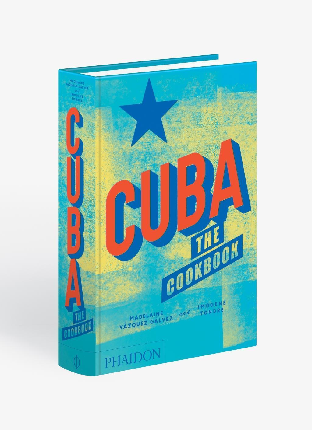 Bild: 9780714875767 | Cuba | The Cookbook | Imogene Tondre (u. a.) | Buch | 432 S. | 2018