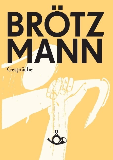 Cover: 9783944298009 | Brötzmann. Gespräche | Peter Brötzmann (u. a.) | Taschenbuch | 184 S.