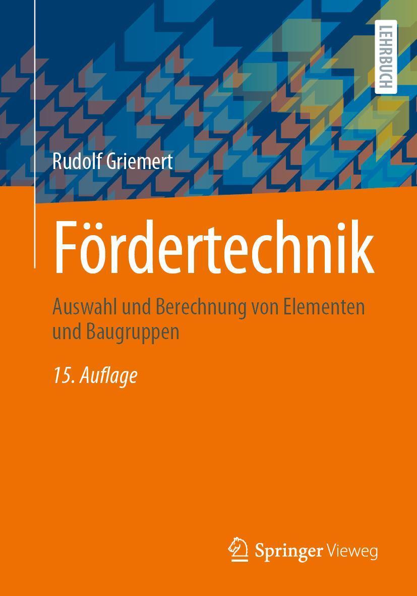 Cover: 9783658433666 | Fördertechnik | Auswahl und Berechnung von Elementen und Baugruppen