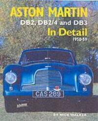 Cover: 9780954106331 | Aston Martin | DB2,DB2/4 and DB3 in Detail 1950-1959 | Nick Walker