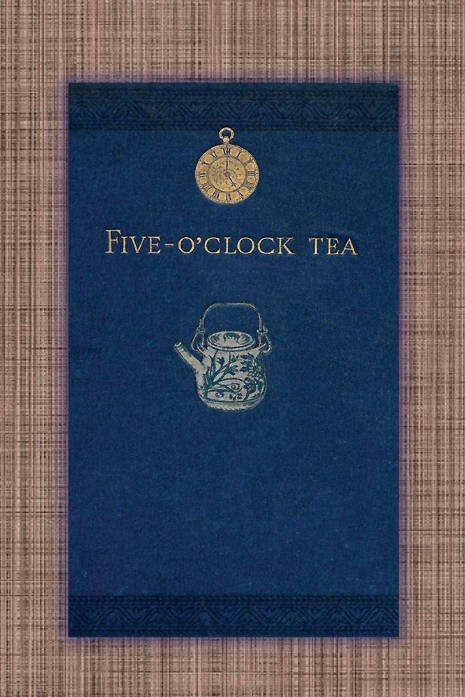 Cover: 9798330340125 | Five O'Clock Tea - Traditional Victorian Tea-Time Recipes from 1886