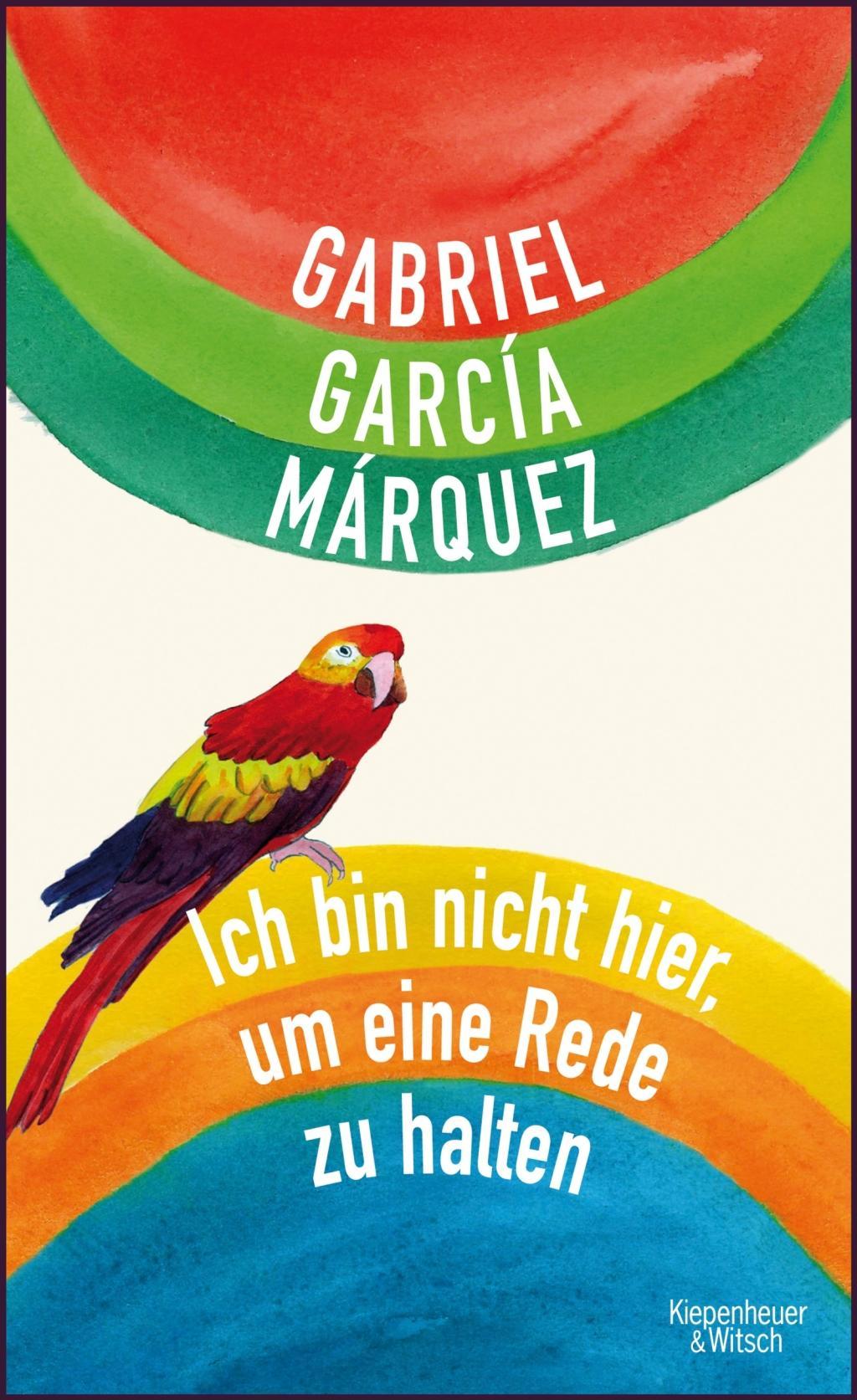 Cover: 9783462044768 | Ich bin nicht hier, um eine Rede zu halten | Gabriel García Márquez