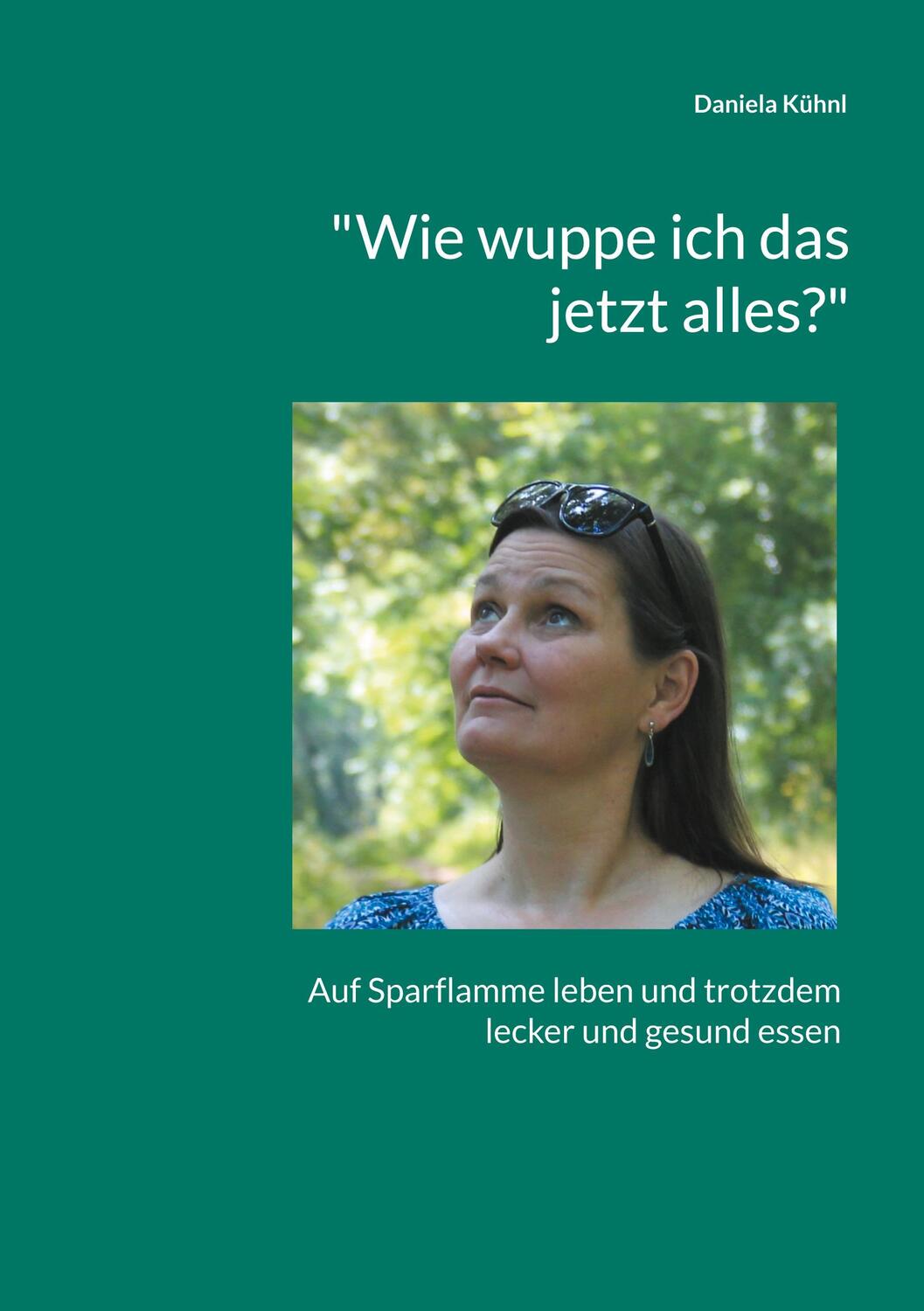 Cover: 9783758321429 | "Wie wuppe ich das jetzt alles?" | Daniela Kühnl | Taschenbuch | 2023