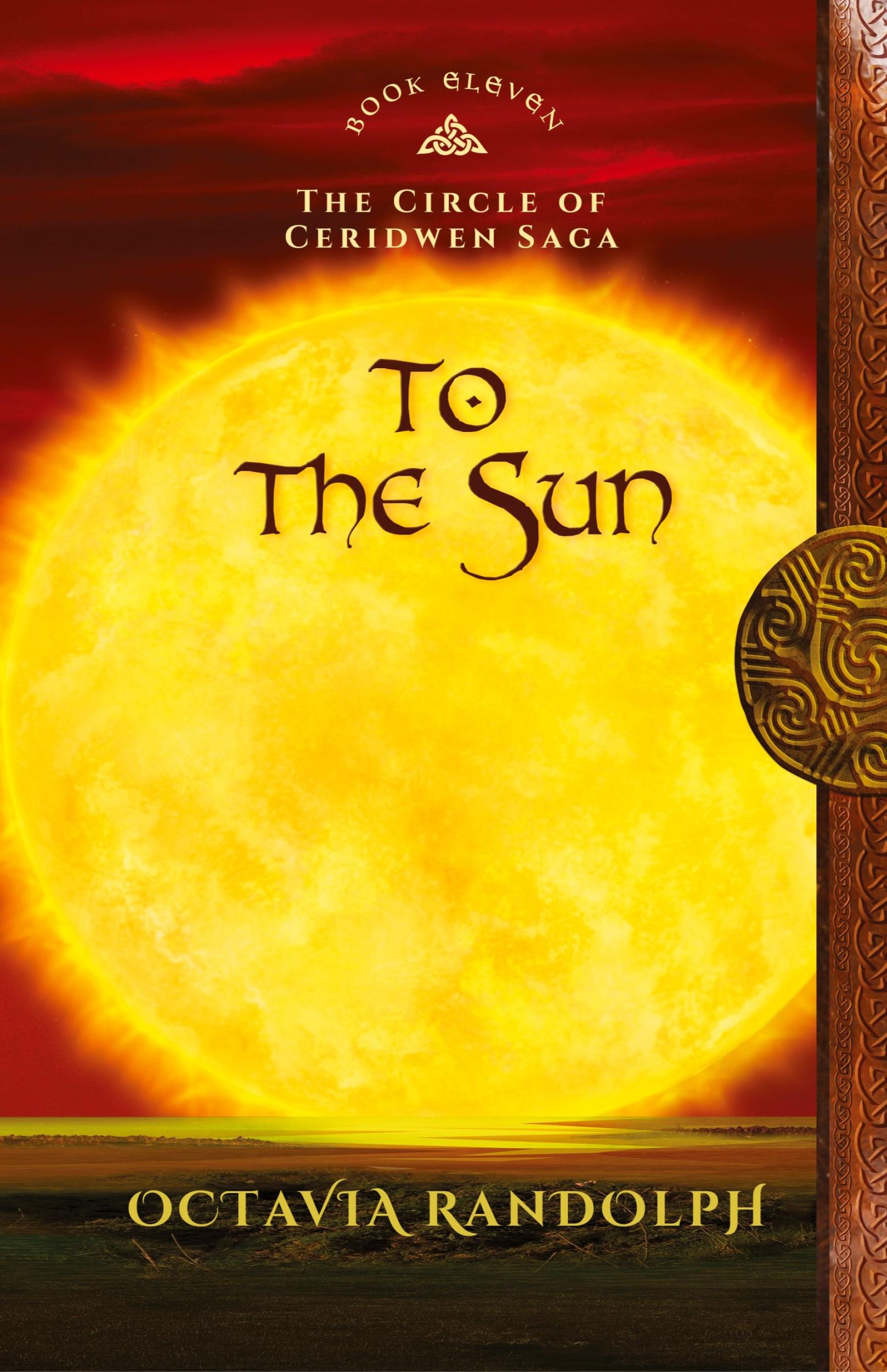 Cover: 9781942044437 | To the Sun | Book Eleven of The Circle of Ceridwen Saga | Randolph