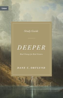 Cover: 9781433590887 | Deeper Study Guide | Real Change for Real Sinners | Dane Ortlund