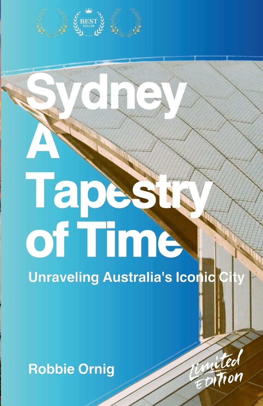 Cover: 9781447606901 | Sydney | A Tapestry of Time: Unraveling Australia's Iconic City | Buch