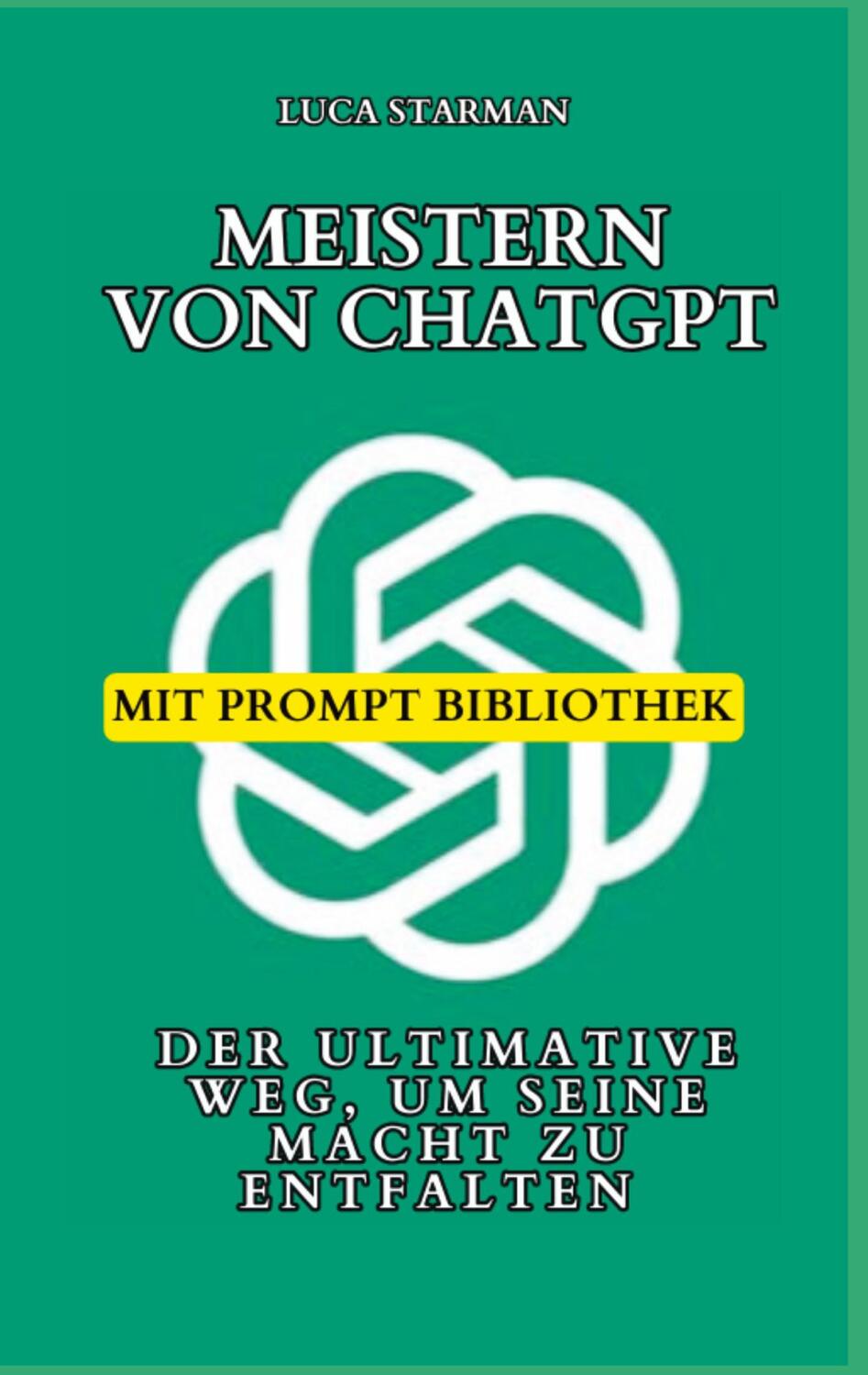 Cover: 9783347957152 | Meistern von ChatGPT | Luca Starman | Taschenbuch | Paperback | 160 S.