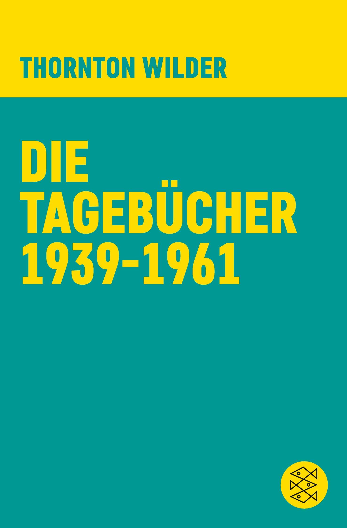 Cover: 9783596370474 | Die Tagebücher 1939-1961 | Thornton Wilder | Taschenbuch | 396 S.