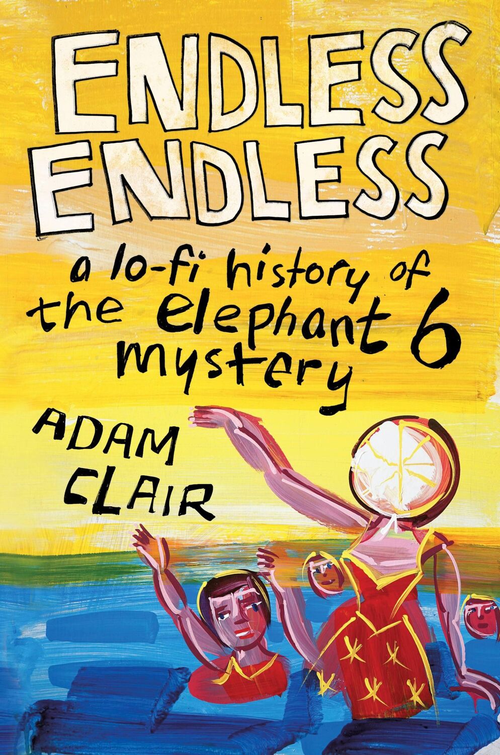 Cover: 9780306923944 | Endless Endless | A Lo-Fi History of the Elephant 6 Mystery | Clair