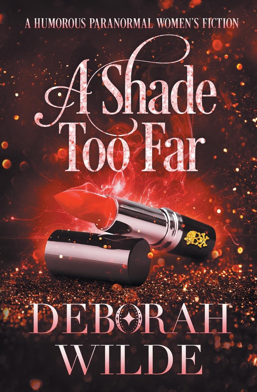 Cover: 9781988681559 | A Shade Too Far | A Humorous Paranormal Women's Fiction | Wilde | Buch