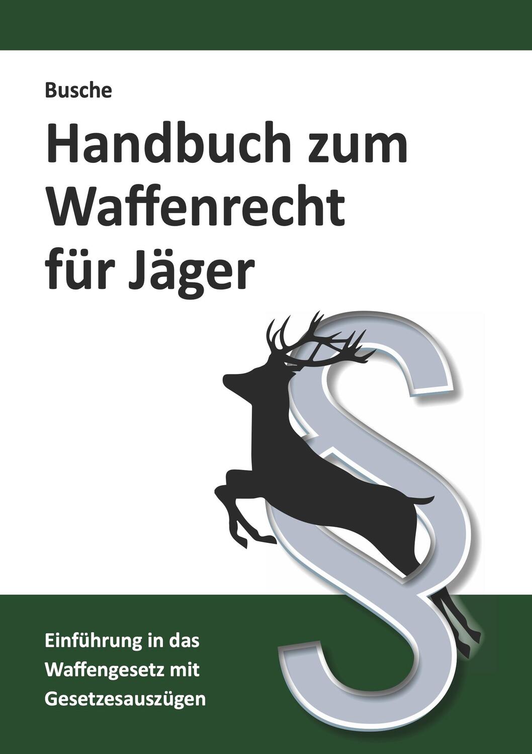 Cover: 9783963940521 | Handbuch zum Waffenrecht für Jäger | André Busche | Taschenbuch | 2024