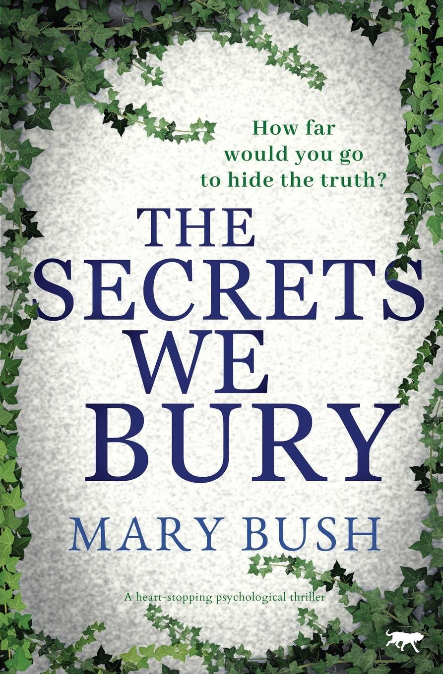 Cover: 9781913942618 | The Secrets We Bury | A Heart-Stopping Psychological Thriller | Bush