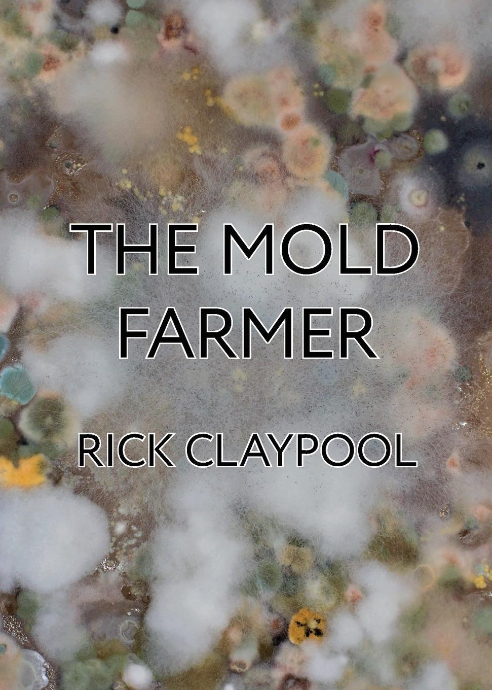 Cover: 9781989305096 | The Mold Farmer | Rick Claypool | Taschenbuch | Paperback | Englisch