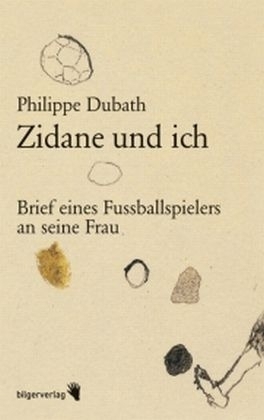 Cover: 9783908010692 | Zidane und ich | Brief eines Fussballspielers an seine Frau | Dubath