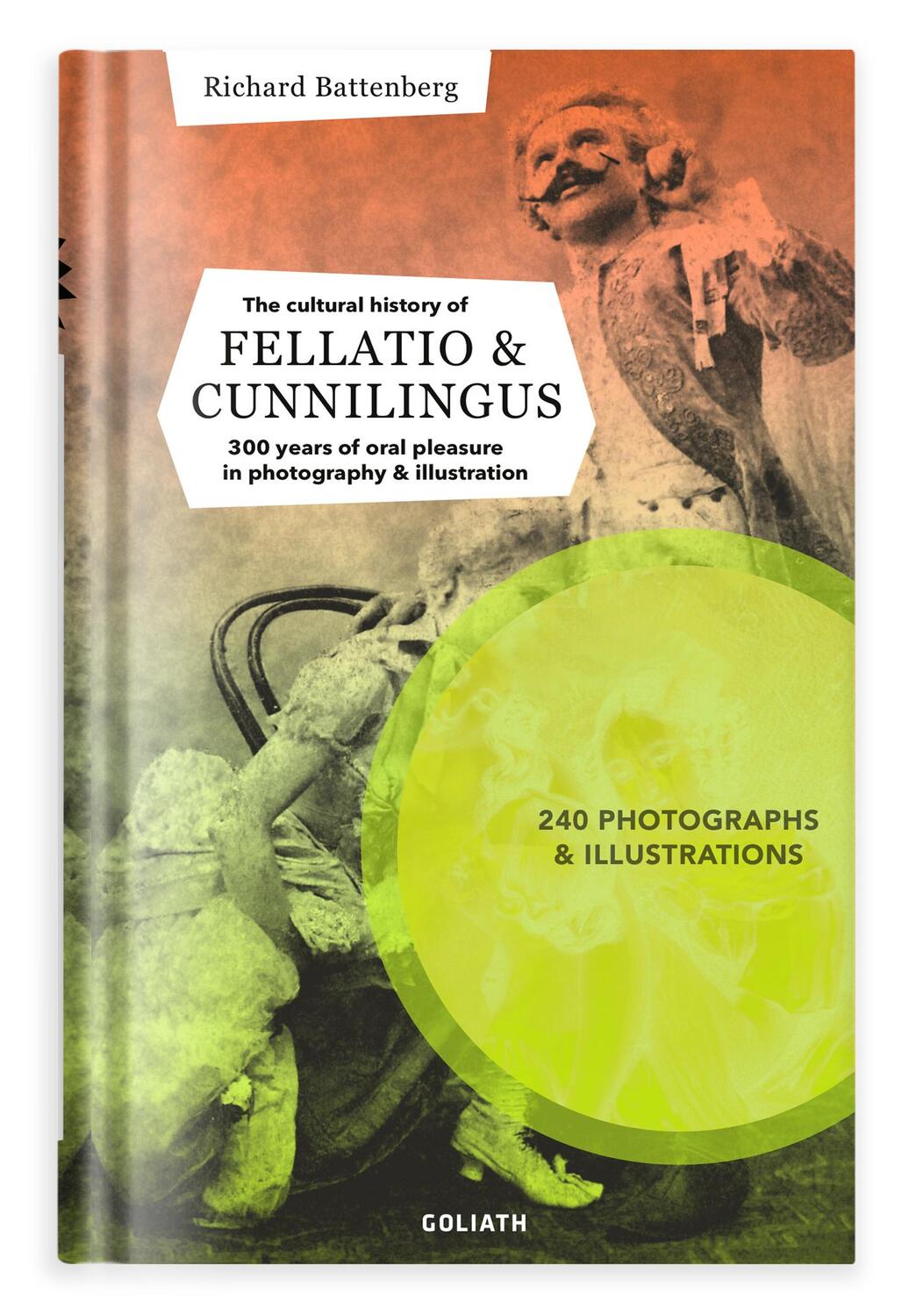 Cover: 9783957300942 | THE CULTURAL HISTORY OF FELLATIO &amp; CUNNILINGUS | Richard Battenberg