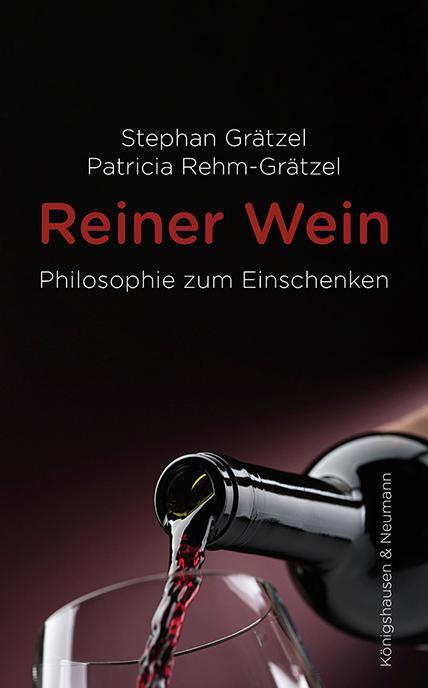 Cover: 9783826075834 | Reiner Wein | Philosophie zum Einschenken | Stephan Grätzel (u. a.)