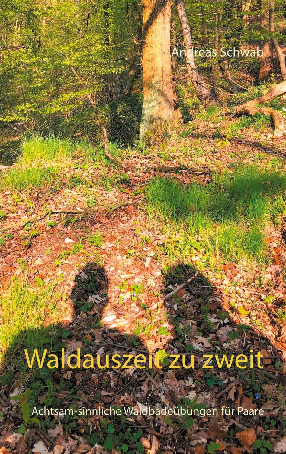 Cover: 9783753417387 | Waldauszeit zu zweit | Achtsam-sinnliche Waldbadeübungen für Paare