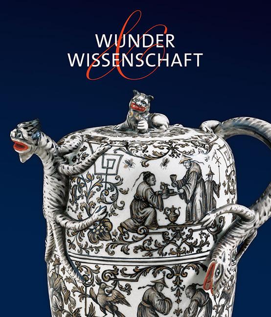 Cover: 9783954988600 | Wunder &amp; Wissenschaft | Porzellan und Sammellust im barocken Wien