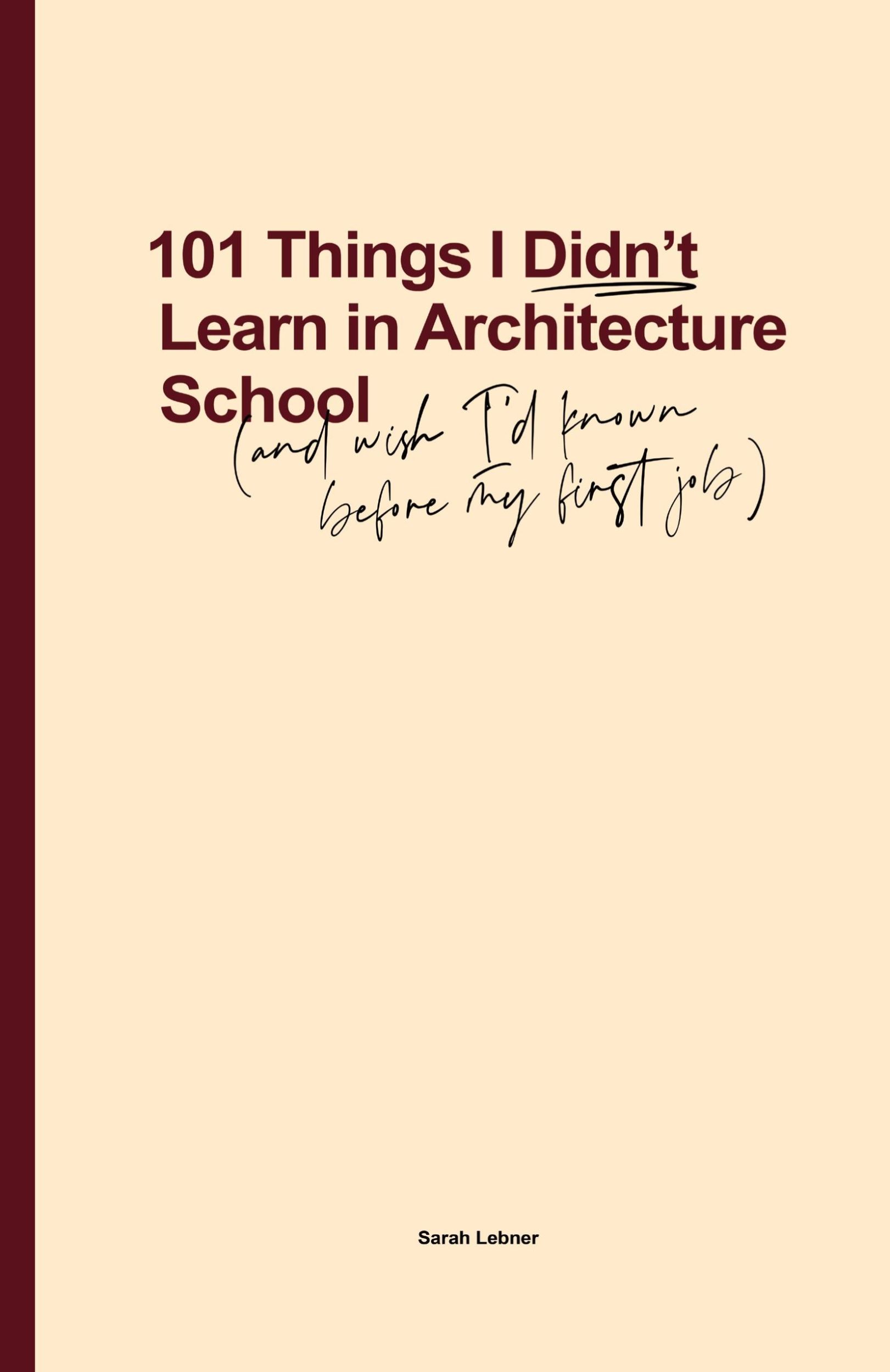 Cover: 9780648693703 | 101 Things I Didn't Learn In Architecture School | Sarah Lebner | Buch