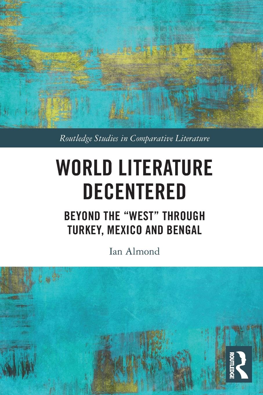 Cover: 9781032034553 | World Literature Decentered | Ian Almond | Taschenbuch | Englisch