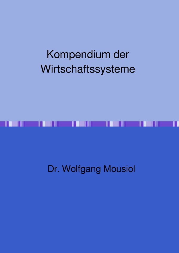 Cover: 9783759837370 | Kompendium der Wirtschaftssysteme | DE | Wolfgang Mousiol | Buch