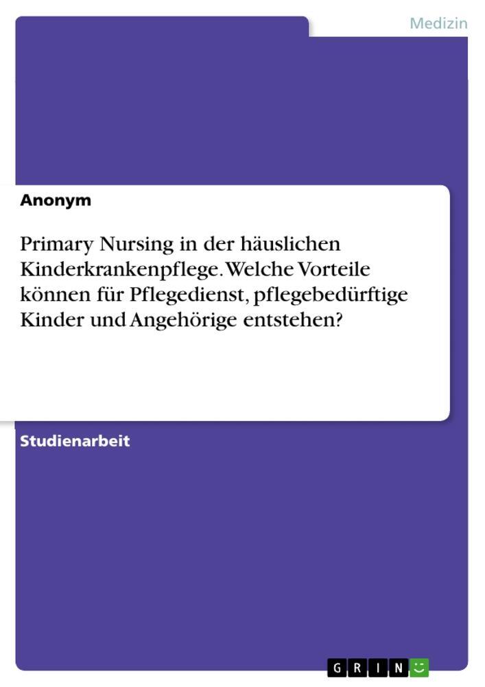 Cover: 9783346549990 | Primary Nursing in der häuslichen Kinderkrankenpflege. Welche...