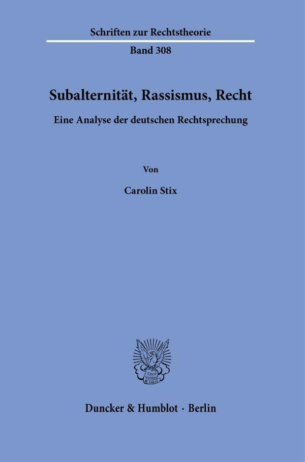 Cover: 9783428188109 | Subalternität, Rassismus, Recht. | Carolin Stix | Taschenbuch | 275 S.