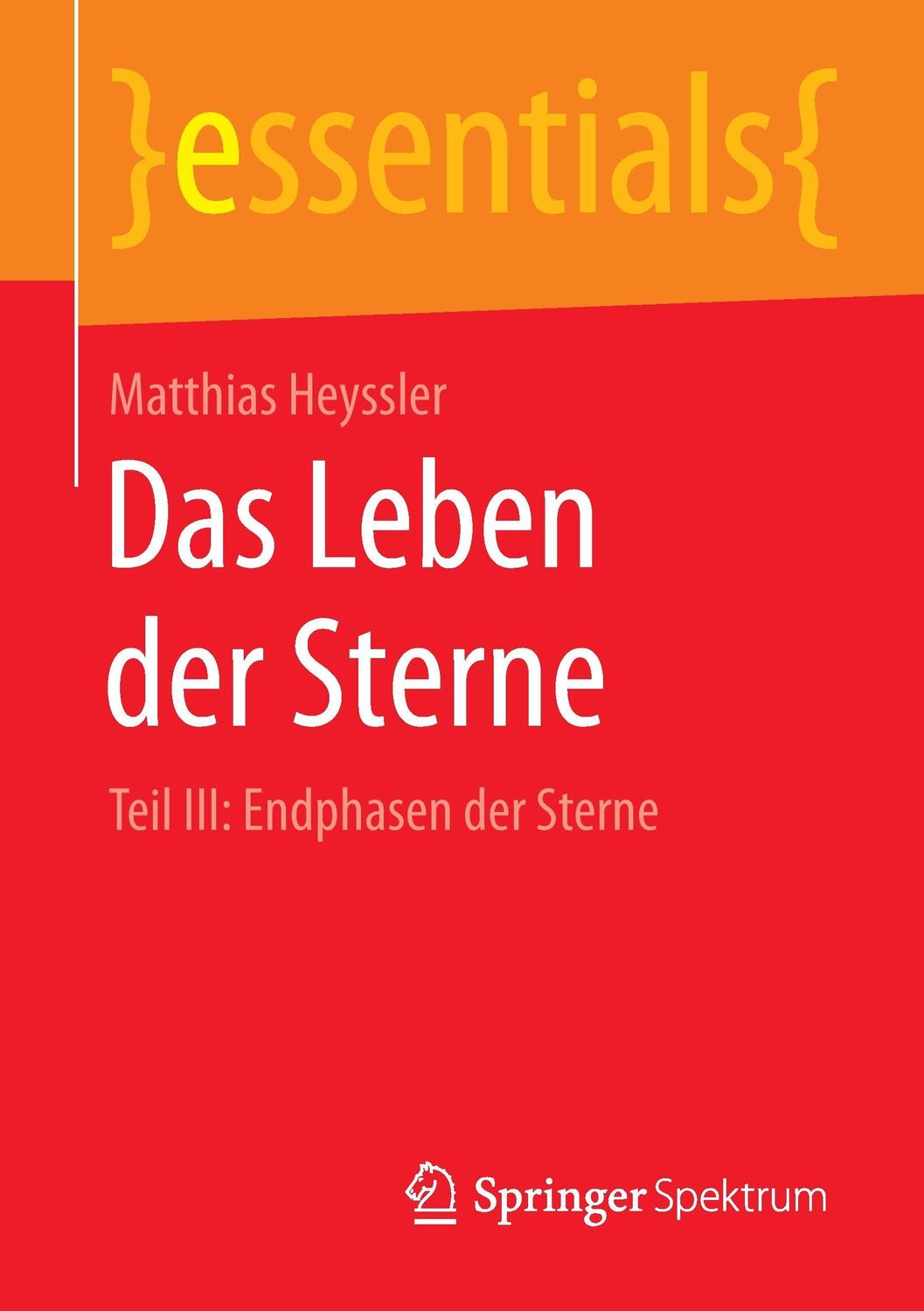 Cover: 9783658106492 | Das Leben der Sterne | Teil III: Endphasen der Sterne | Heyssler