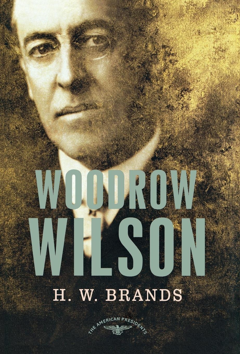 Cover: 9780805069556 | Woodrow Wilson | H. W. Brands | Buch | Gebunden | Englisch | 2003