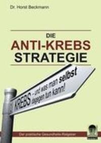 Cover: 9783837080186 | Die Anti Krebs Strategie | Krebs...und was man selbst dagegen tun kann