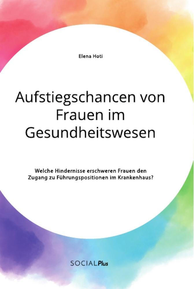 Cover: 9783963550553 | Aufstiegschancen von Frauen im Gesundheitswesen. Welche Hindernisse...