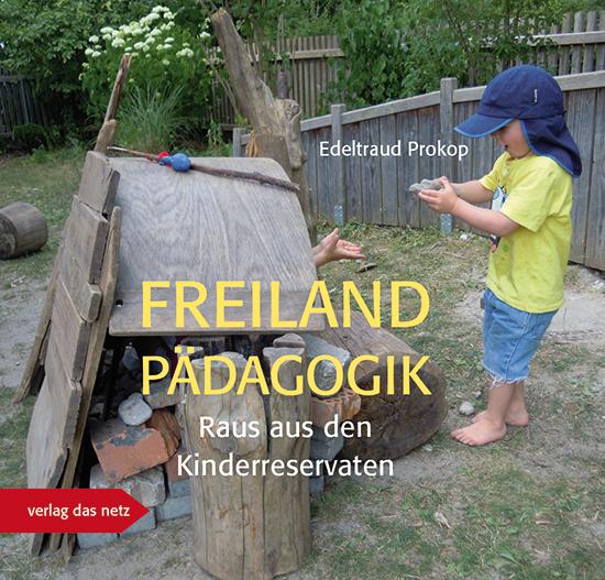 Cover: 9783868922011 | Freilandpädagogik | Raus aus den Kinderreservaten | Edeltraud Prokop