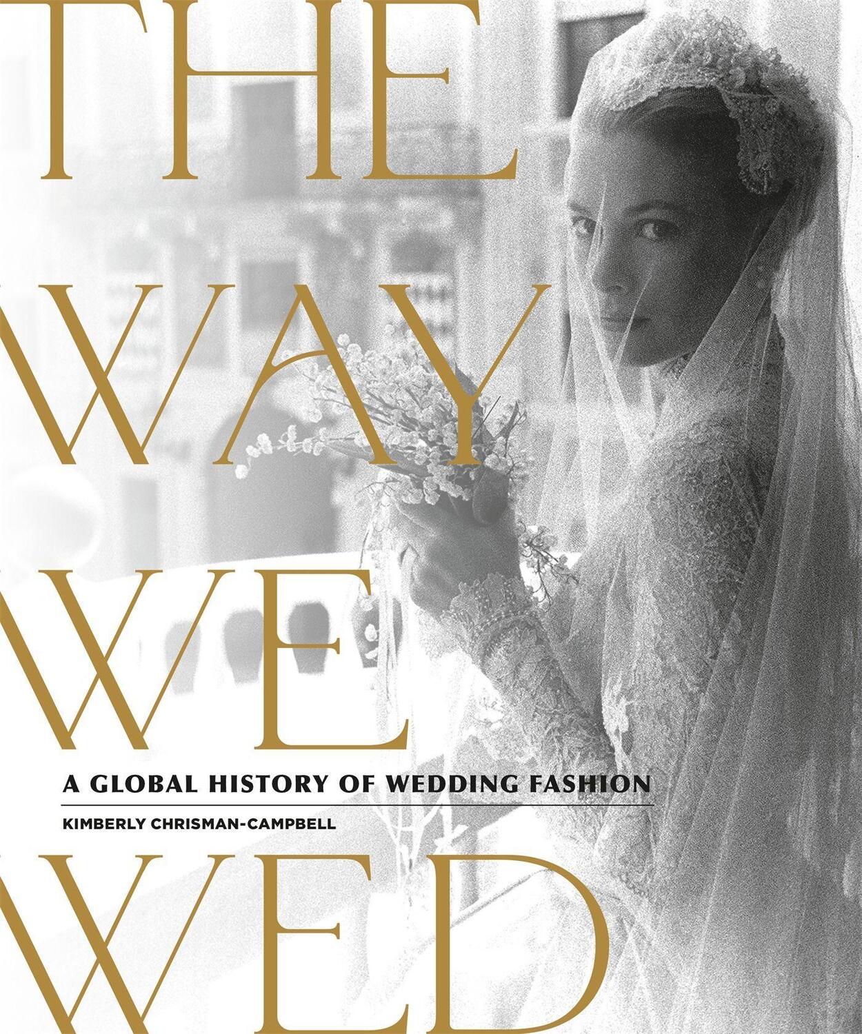 Cover: 9780762470303 | The Way We Wed | A Global History of Wedding Fashion | Buch | Englisch