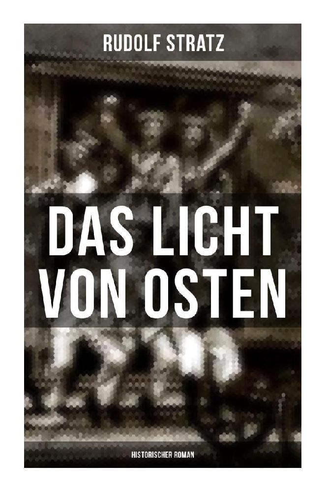 Cover: 9788027264919 | Das Licht von Osten (Historischer Roman) | Rudolf Stratz | Taschenbuch