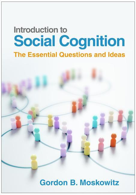 Cover: 9781462554546 | Introduction to Social Cognition | The Essential Questions and Ideas