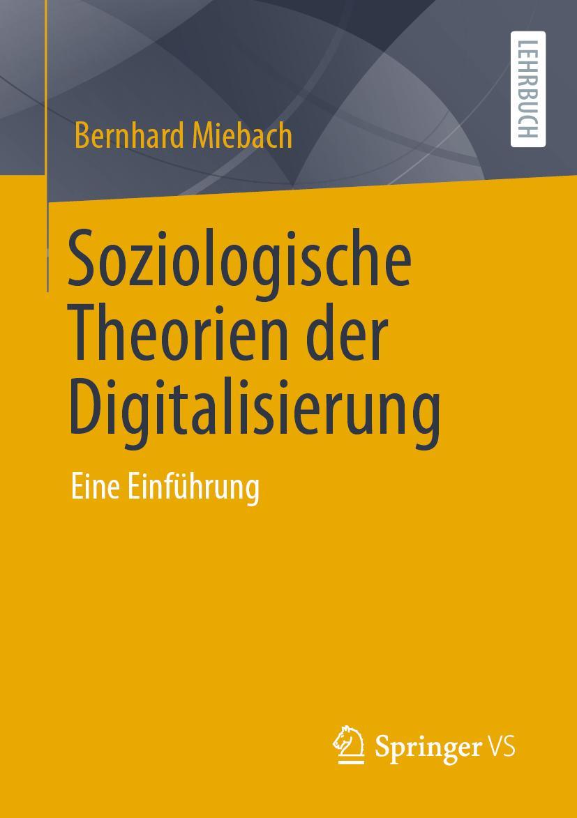 Cover: 9783658410650 | Soziologische Theorien der Digitalisierung | Eine Einführung | Miebach