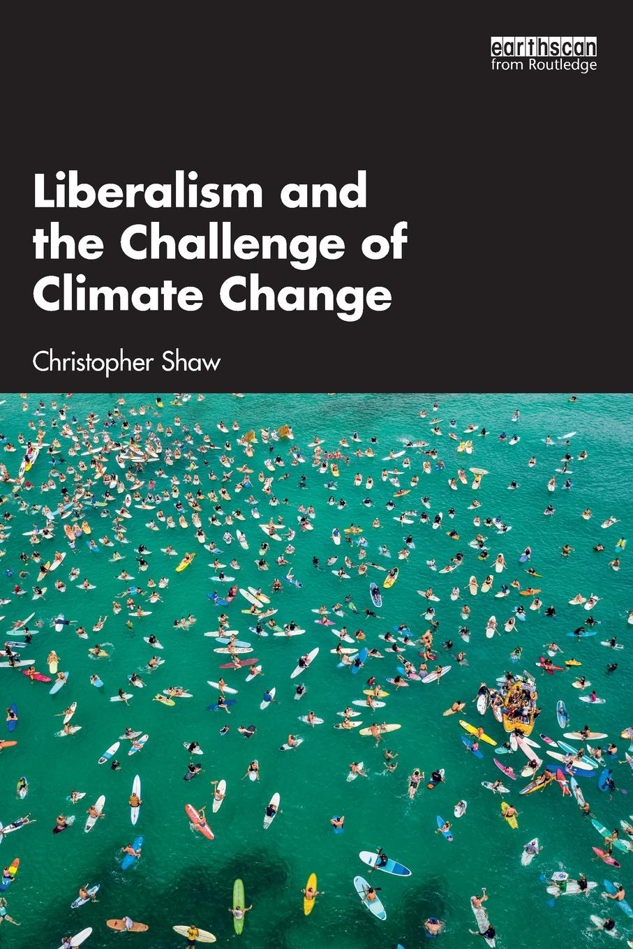 Cover: 9781138615069 | Liberalism and the Challenge of Climate Change | Christopher Shaw