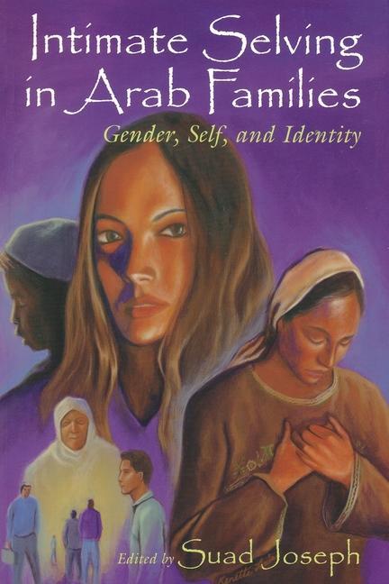 Cover: 9780815628170 | Intimate Selving: Gender, Self and Identity in Arab Families | Joseph