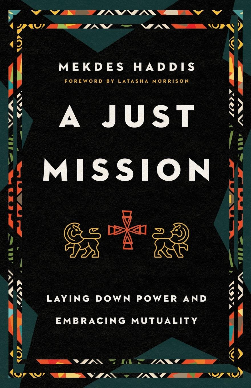 Cover: 9781514003671 | A Just Mission | Laying Down Power and Embracing Mutuality | Haddis