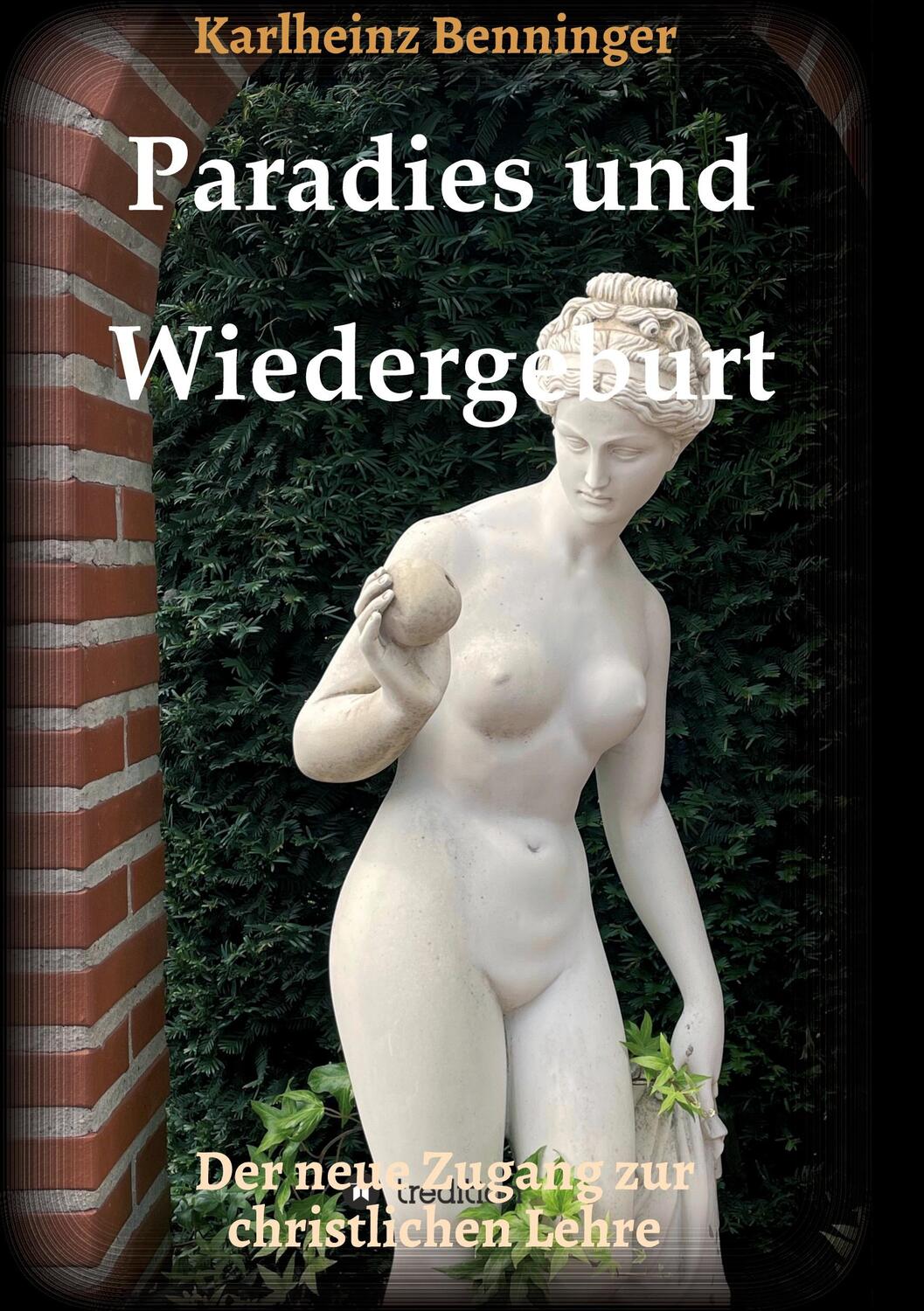 Cover: 9783347408333 | Paradies und Wiedergeburt | Der neue Zugang zur christlichen Lehre