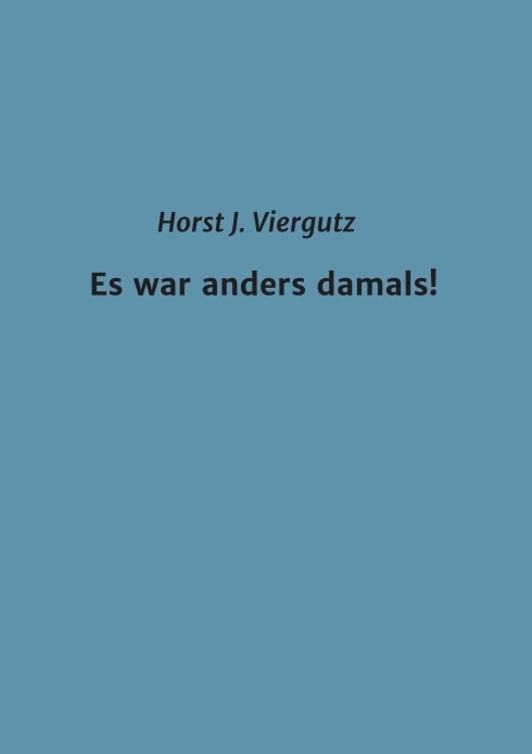 Cover: 9783347148765 | Es war anders damals! | Horst Viergutz | Taschenbuch | 164 S. | 2020