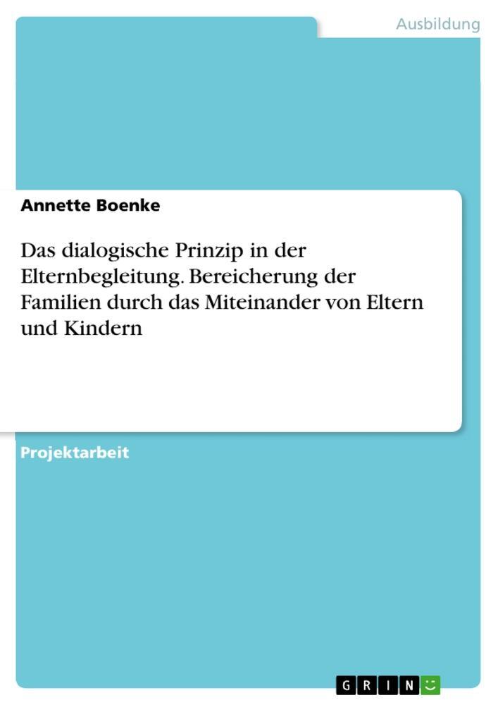 Cover: 9783668217119 | Das dialogische Prinzip in der Elternbegleitung. Bereicherung der...